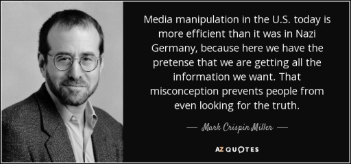 quote-media-manipulation-in-the-u-s-today-is-more-efficient-than-it-was-in-nazi-germany-because-mark-crispin-miller-67-14-66